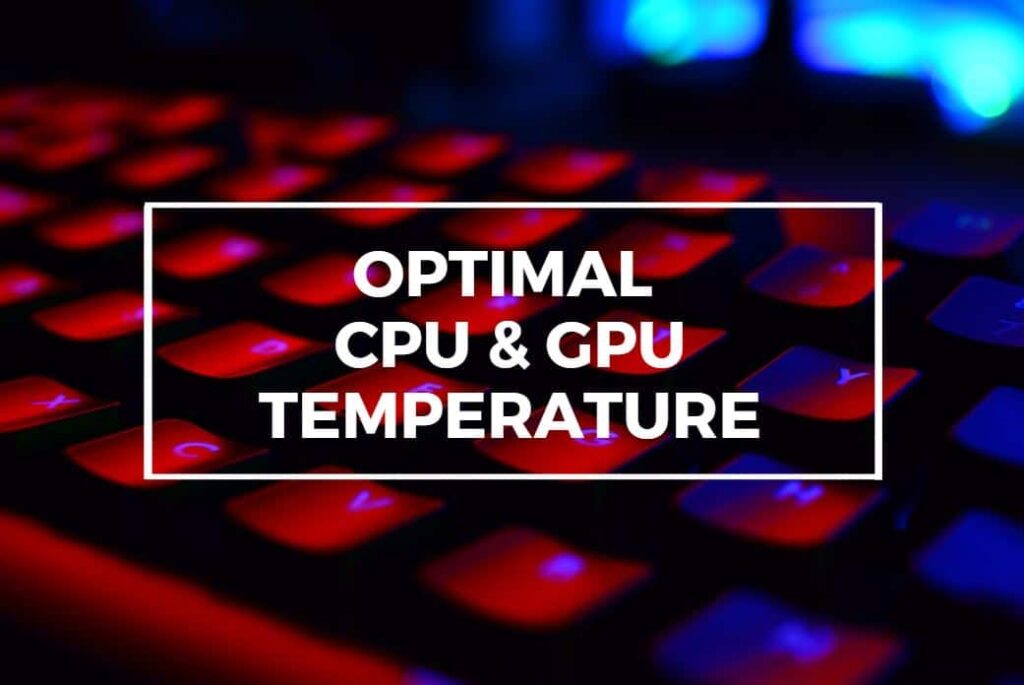 CPU and GPU temperatures