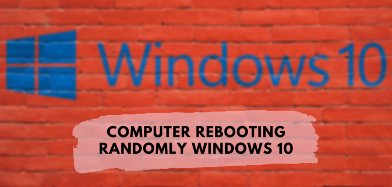 Computer Rebooting Randomly Windows 10