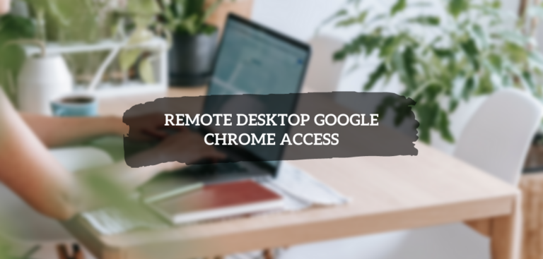 remote desktop google chrome access