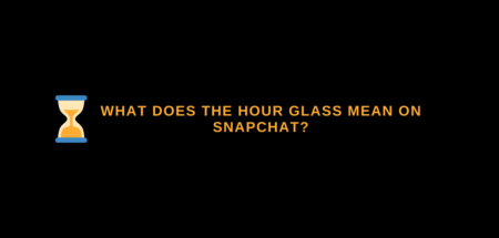 What does the hour glass mean on Snapchat?