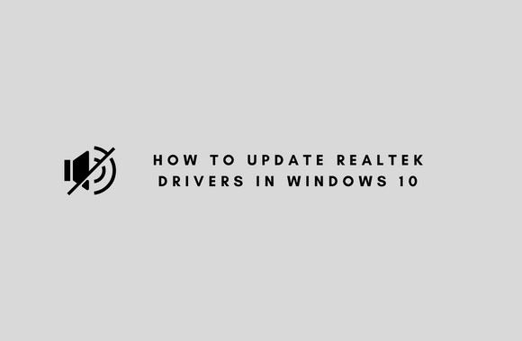 How to Update Realtek Drivers in Windows 10