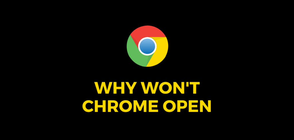 why won't chrome open?