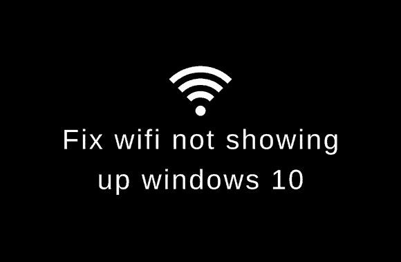 wifi not showing up windows 10