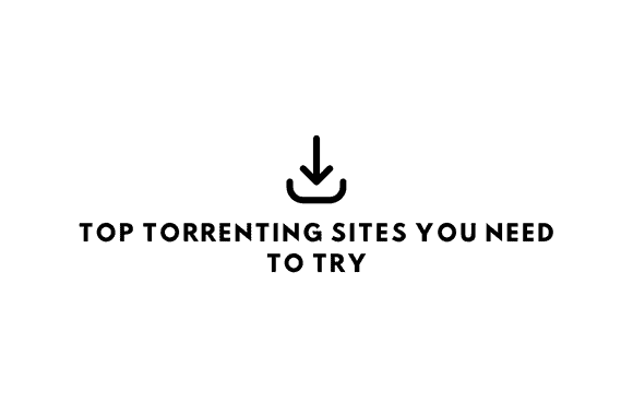 Top Torrenting Sites You Need To Try